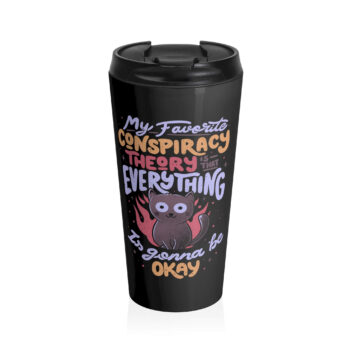 This design features whimsical text alongside an adorable cat. The text, rendered in playful, colorful fonts, reads, "My favorite conspiracy theory is that everything is gonna be okay." The cat, with its wide, endearing eyes, is encircled by abstract flames, creating a mood that is both comforting and lighthearted.