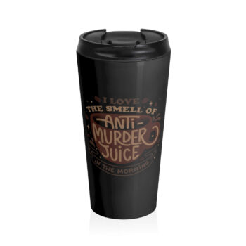 The image features a playful graphic of a large coffee cup with the phrase "I love the smell of anti-murder juice in the morning" written on it. The typography is bold and whimsical, surrounded by coffee beans and steam accents. The design humorously portrays coffee as an essential daily ritual, suggesting it helps the drinker manage their frustrations.