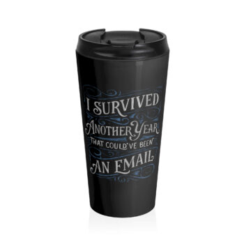 This design features ornate, swirling typography with the humorous text, "I SURVIVED ANOTHER YEAR THAT COULD'VE BEEN AN EMAIL." The letters are styled in a vintage manner, with shaded embellishments that enhance the playful yet slightly ironic tone of the message. The design primarily utilizes shades of white and blue.