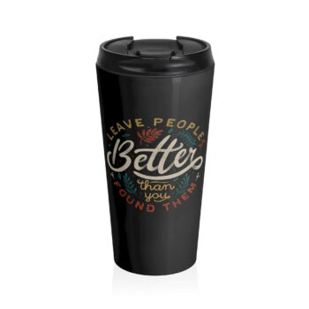 This design features an encouraging message written in stylish, whimsical fonts. The phrase "Leave people better than you found them" is prominently displayed, surrounded by colorful, decorative leaves and botanical elements. The overall aesthetic is warm and uplifting, combining hand-lettered typography with nature-inspired accents.