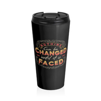 The image features a motivational quote in a vintage style with ornate, swirling decorative elements. The text is bold and stylized with varying fonts and colors, reading "Nothing can be changed until it is faced." The phrase is arranged dynamically within the ornate frame to draw attention to the impactful message. This serves as encouragement for anyone who needs help initiating change in their life.